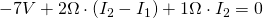 -7V+2\Omega \cdot (I_{2} -I_{1}) +1\Omega \cdot I_{2} =0