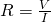 R= \frac{V}{I}